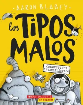 Los Tipos Malos En Combustible Intergalctico (the Bad Guys in Intergalactic Gas), Volume 5, Paperback/Aaron Blabey