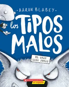 Los Tipos Malos en el Gran Lobo Feroz = The Bad Guys in the Big Bad Wolf, Paperback/Aaron Blabey