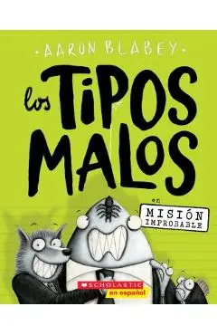 Los Tipos Malos En Misi�n Improbable (the Bad Guys in Mission Unpluckable), Volume 2 - Aaron Blabey