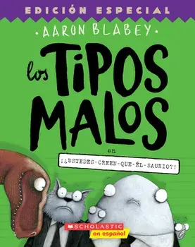 Los Tipos Malos En ¡¿Ustedes-Creen-Que-Él-Saurio?! (the Bad Guys in Do-You-Think-He-Saurus?!), 7, Paperback/Aaron Blabey