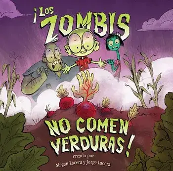 Los Zombis No Comen Verduras! = Zombies Don't Eat Veggies, Hardcover/Jorge Lacera