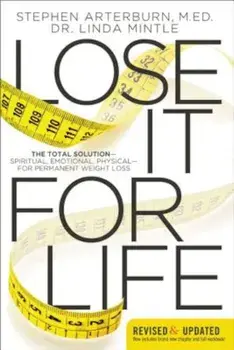 Lose It for Life: The Total Solution Spiritual, Emotional, Physical for Permanent Weight Loss, Paperback/Stephen Arterburn