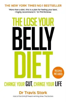 Lose Your Belly Diet. Change Your Gut, Change Your Life, Paperback/Travis, M.D. Stork