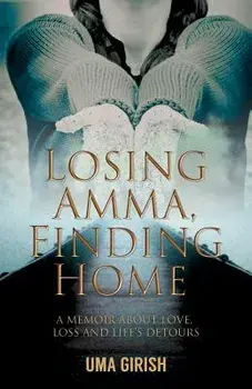 Losing Amma, Finding Home, Paperback/Uma Girish