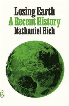 Losing Earth: A Recent History, Paperback/Nathaniel Rich