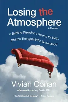 Losing the Atmosphere, A Memoir: A Baffling Disorder, a Search for Help, and the Therapist Who Understood, Paperback/Vivian Conan