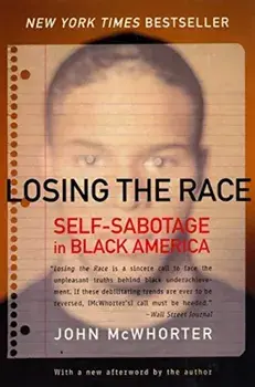 Losing the Race: Self-Sabotage in Black America, Paperback/John McWhorter