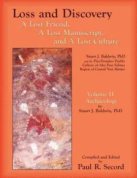 Loss and Discovery, Volume II: A Lost Friend, a Lost Manuscript, and a Lost Culture, Paperback/Paul R. Secord