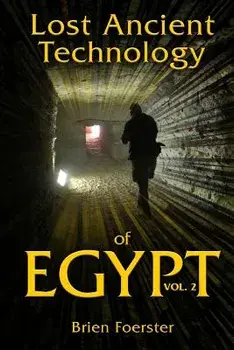 Lost Ancient Technology of Egypt Volume 2, Paperback/Brien Foerster