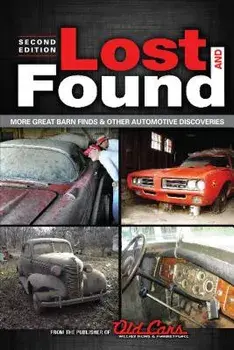 Lost and Found: More Great Barn Finds & Other Automotive Discoveries, Paperback/Old Cars Weekly Editors