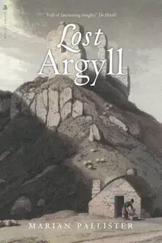 Lost Argyll. Reissue, Paperback/Marian Pallister