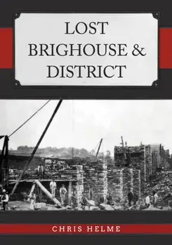 Lost Brighouse & District, Paperback/Chris Helme