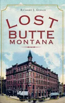 Lost Butte, Montana, Hardcover/Richard I. Gibson