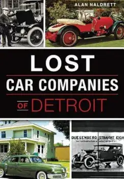 Lost Car Companies of Detroit, Paperback/Alan Naldrett