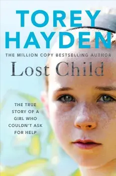 Lost Child. The True Story of a Girl who Couldn't Ask for Help, Paperback/Torey Hayden