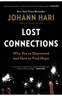 Lost Connections: Why You're Depressed and How to Find Hope - Johann Hari