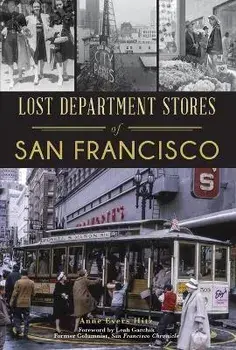 Lost Department Stores of San Francisco, Paperback/Anne Evers Hitz