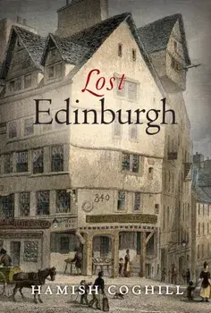 Lost Edinburgh. Reissue, Paperback/Hamish Coghill