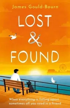 Lost & Found. When everything is falling apart, sometimes all you need is a friend, Paperback/James Gould-Bourn