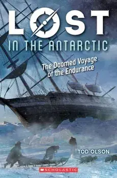Lost in the Antarctic: The Doomed Voyage of the Endurance, Paperback/Tod Olson