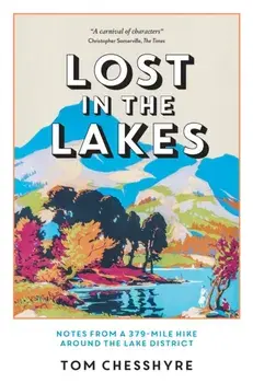 Lost in the Lakes. Notes from a 379-Mile Hike Around the Lake District, Paperback/Tom Chesshyre