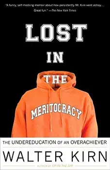 Lost in the Meritocracy: The Undereducation of an Overachiever, Paperback/Walter Kirn