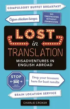 Lost In Translation. Misadventures in English Abroad, Paperback/Charlie Croker