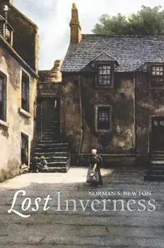 Lost Inverness. Reissue, Paperback/Norman S. Newton