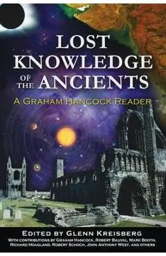 Lost Knowledge of the Ancients: A Graham Hancock Reader - Glenn Kreisberg