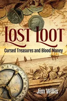 Lost Loot. Cursed Treasures and Blood Money, Paperback/Jim Willis