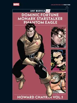 Lost Marvels No. 2: Howard Chaykin Vol. 1. Dominic Fortune, Monark Starstalker, and Phantom Eagle, Hardback/Howard Chaykin