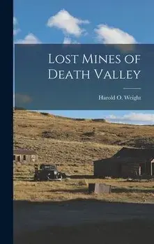 Lost Mines of Death Valley, Hardcover/Harold O. 1911- Weight