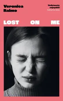 Lost on Me. Longlisted for the International Booker Prize 2024, Paperback/Veronica Raimo