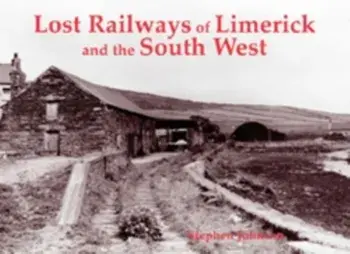 Lost Railways of Limerick and the South West, Paperback/Stephen Johnson