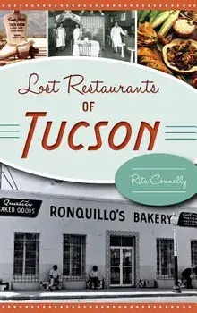 Lost Restaurants of Tucson, Hardcover/Rita Connelly