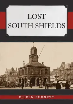 Lost South Shields, Paperback/Eileen Burnett
