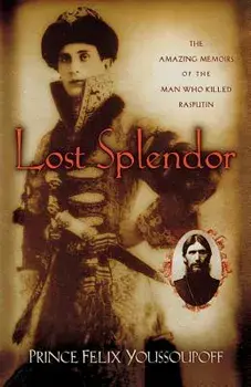 Lost Splendor, Paperback/Prince Felix Youssoupoff