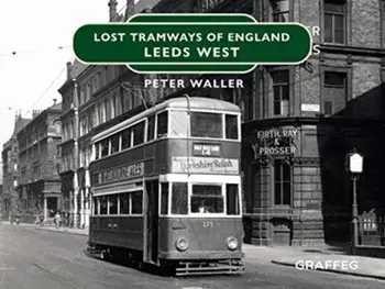 Lost Tramways: Leeds West, Hardback/Peter Waller