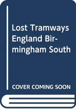 Lost Tramways of England: Birmingham South, Hardback/Peter Waller