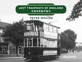 Lost Tramways of England: Coventry, Hardback/Peter Waller