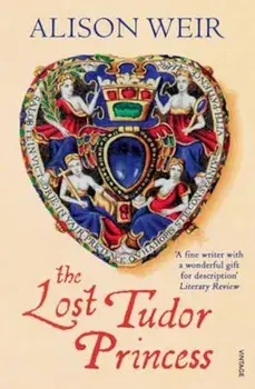 Lost Tudor Princess, Paperback/Alison Weir