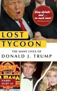 Lost Tycoon: The Many Lives of Donald J. Trump, Hardcover/Harry Hurt