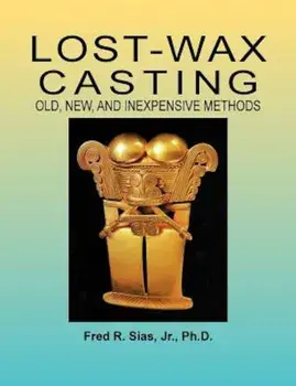 Lost-Wax Casting: Old, New, and Inexpensive Methods, Paperback/F. R. Sias