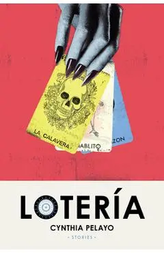 Lotería: Stories - Cynthia Pelayo