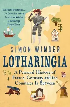 Lotharingia. A Personal History of France, Germany and the Countries In-Between, Paperback/Simon Winder