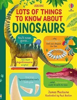 Lots of Things to Know About Dinosaurs, Hardback/James Maclaine