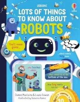 Lots of Things to Know About Robots, Hardback/Laura Cowan