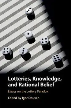 Lotteries, Knowledge, and Rational Belief: Essays on the Lottery Paradox, Paperback/Igor Douven