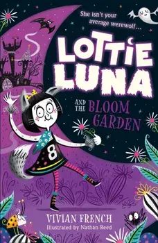 Lottie Luna and the Bloom Garden, Paperback/Vivian French