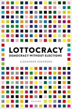 Lottocracy. Democracy Without Elections, Paperback/***